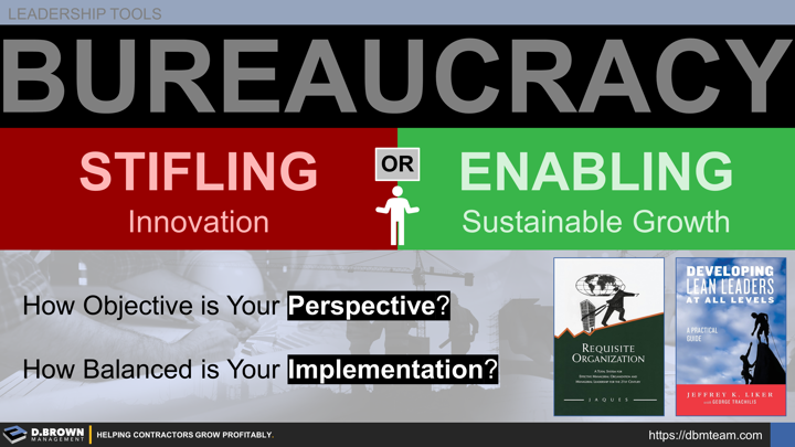 Leadership Tools: Bureaucracy, Stifling or Enabling.