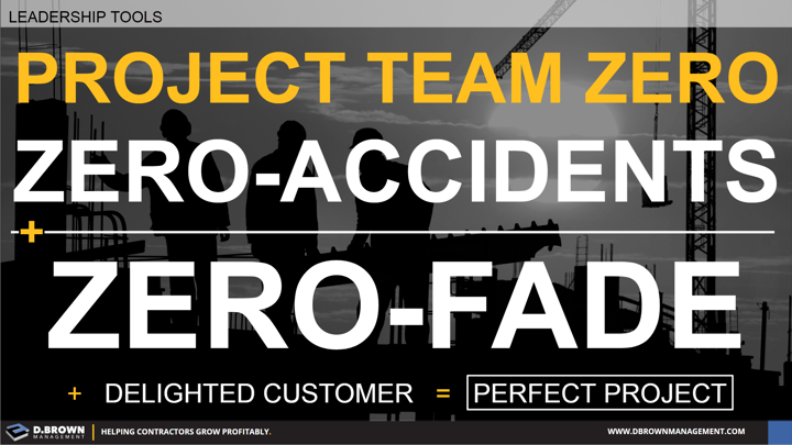 Leadership Tools: Project Team Zero. Zero-Accidents and Zero-Fade and Delighted Customer is the Perfect Project.